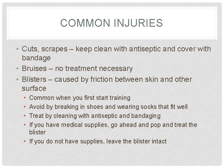COMMON INJURIES • Cuts, scrapes – keep clean with antiseptic and cover with bandage