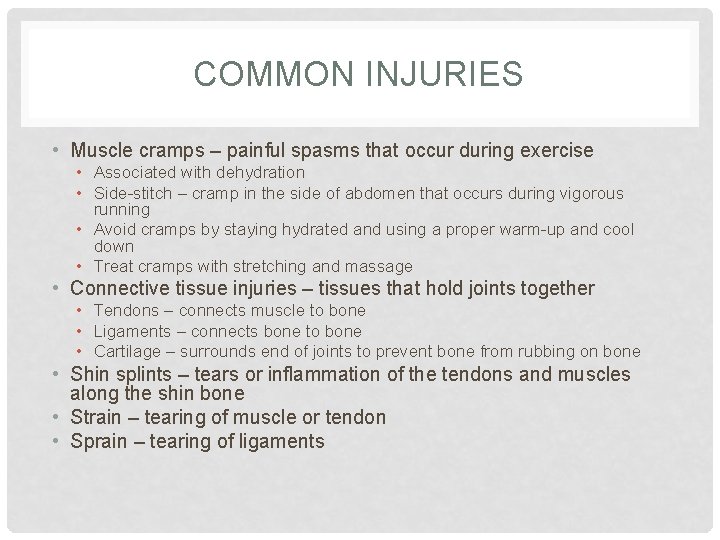 COMMON INJURIES • Muscle cramps – painful spasms that occur during exercise • Associated