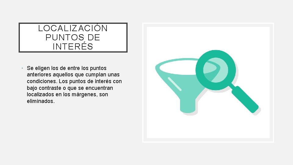LOCALIZACIÓN PUNTOS DE INTERÉS • Se eligen los de entre los puntos anteriores aquellos LOCALIZACIÓN PUNTOS DE INTERÉS • Se eligen los de entre los puntos anteriores aquellos
