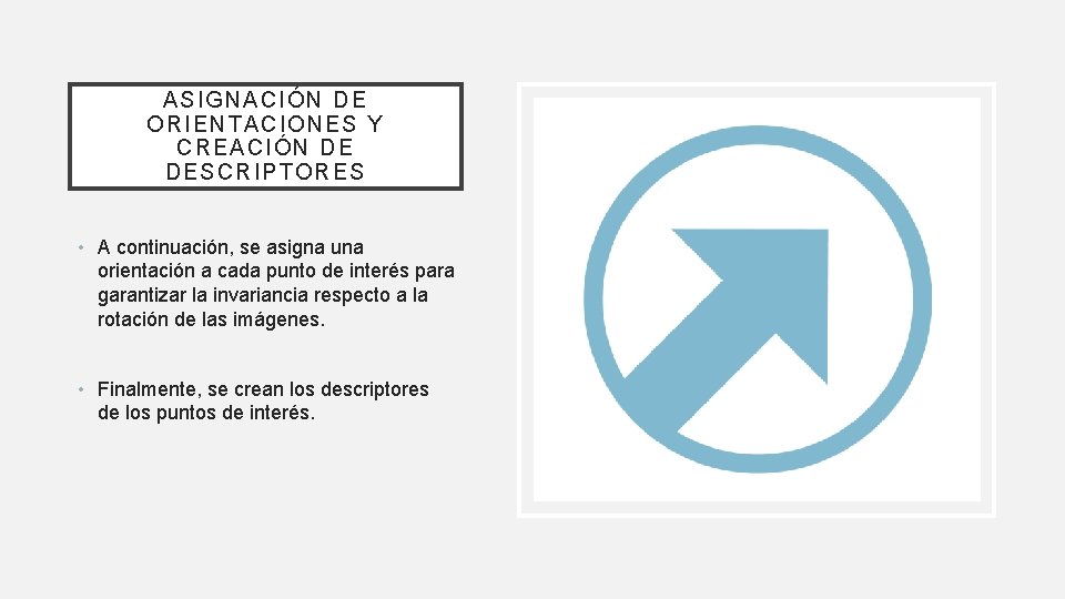 ASIGNACIÓN DE ORI ENTACIONES Y CRE ACIÓN DE DESCRI PTORES • A continuación, se ASIGNACIÓN DE ORI ENTACIONES Y CRE ACIÓN DE DESCRI PTORES • A continuación, se