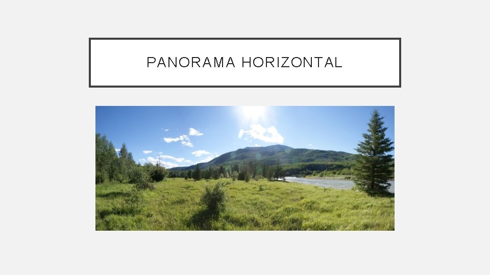 PANORAMA HORIZONTAL PANORAMA HORIZONTAL