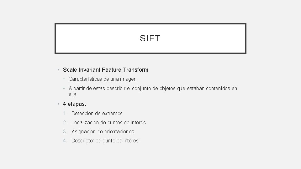 SIFT • Scale Invariant Feature Transform • Características de una imagen • A partir SIFT • Scale Invariant Feature Transform • Características de una imagen • A partir