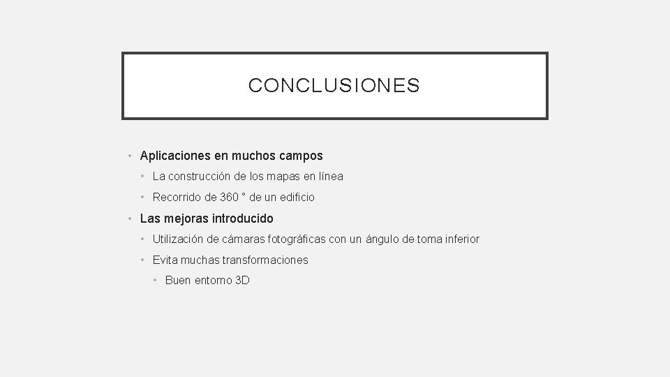 CONCLUSIONES • Aplicaciones en muchos campos • La construcción de los mapas en línea CONCLUSIONES • Aplicaciones en muchos campos • La construcción de los mapas en línea