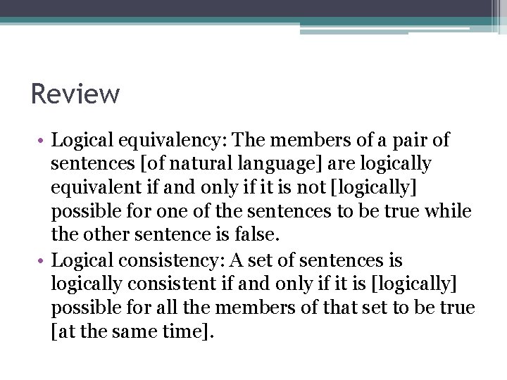 Review • Logical equivalency: The members of a pair of sentences [of natural language]