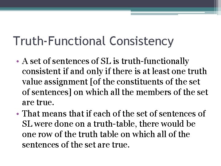 Truth-Functional Consistency • A set of sentences of SL is truth-functionally consistent if and