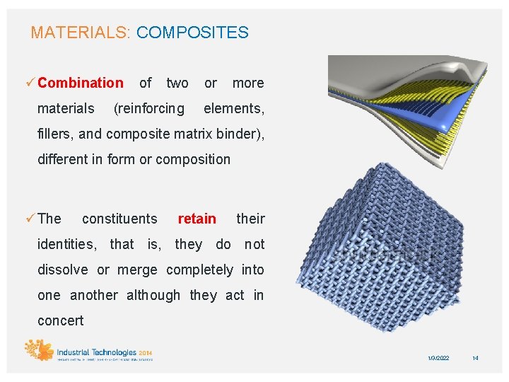 MATERIALS: COMPOSITES ü Combination materials of two (reinforcing or more elements, fillers, and composite