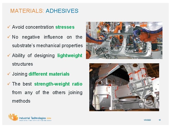 MATERIALS: ADHESIVES ü Avoid concentration stresses ü No negative influence on the substrate’s mechanical