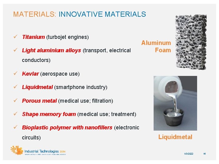 MATERIALS: INNOVATIVE MATERIALS ü Titanium (turbojet engines) ü Light aluminium alloys (transport, electrical Aluminum