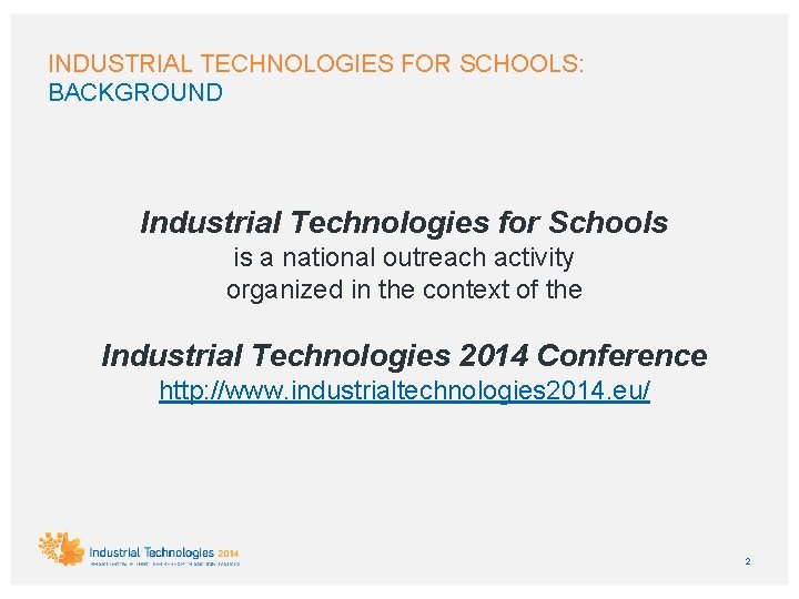 INDUSTRIAL TECHNOLOGIES FOR SCHOOLS: BACKGROUND Industrial Technologies for Schools is a national outreach activity