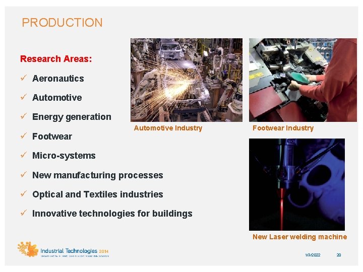 PRODUCTION Research Areas: ü Aeronautics ü Automotive ü Energy generation ü Footwear Automotive Industry