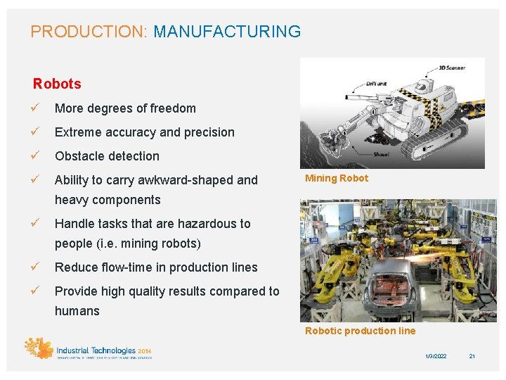 PRODUCTION: MANUFACTURING Robots ü More degrees of freedom ü Extreme accuracy and precision ü