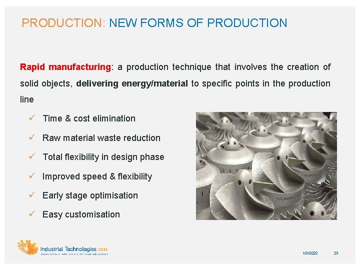 PRODUCTION: NEW FORMS OF PRODUCTION Rapid manufacturing: a production technique that involves the creation