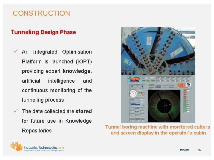 CONSTRUCTION Tunneling Design Phase ü An Integrated Optimisation Platform is launched (IOPT) providing expert