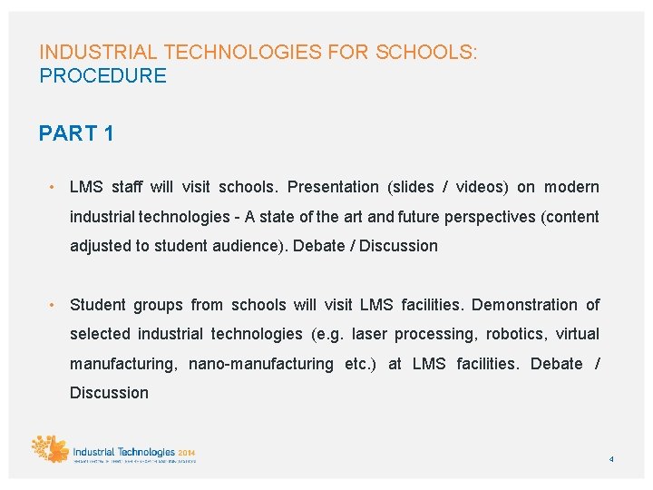INDUSTRIAL TECHNOLOGIES FOR SCHOOLS: PROCEDURE PART 1 • LMS staff will visit schools. Presentation