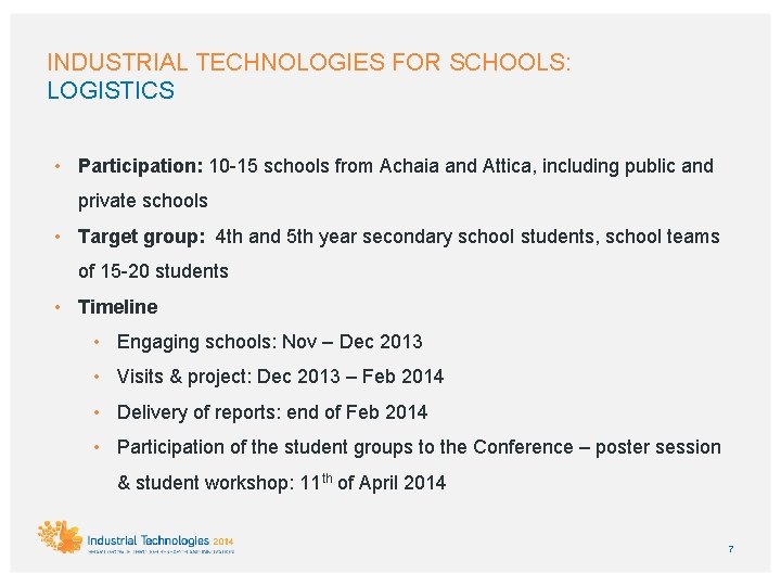 INDUSTRIAL TECHNOLOGIES FOR SCHOOLS: LOGISTICS • Participation: 10 -15 schools from Achaia and Attica,
