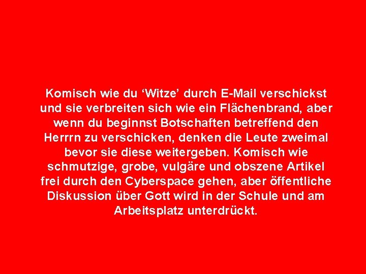 Komisch wie du ‘Witze’ durch E-Mail verschickst und sie verbreiten sich wie ein Flächenbrand,