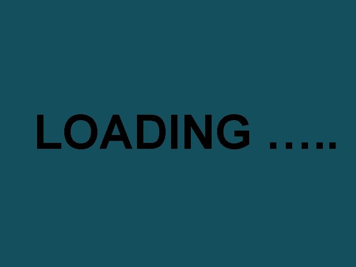 LOADING …. . 