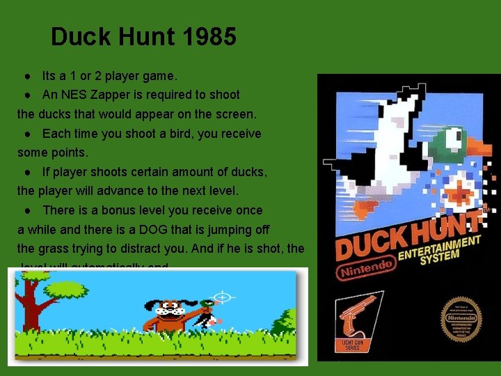 Duck Hunt 1985 ● Its a 1 or 2 player game. ● An NES