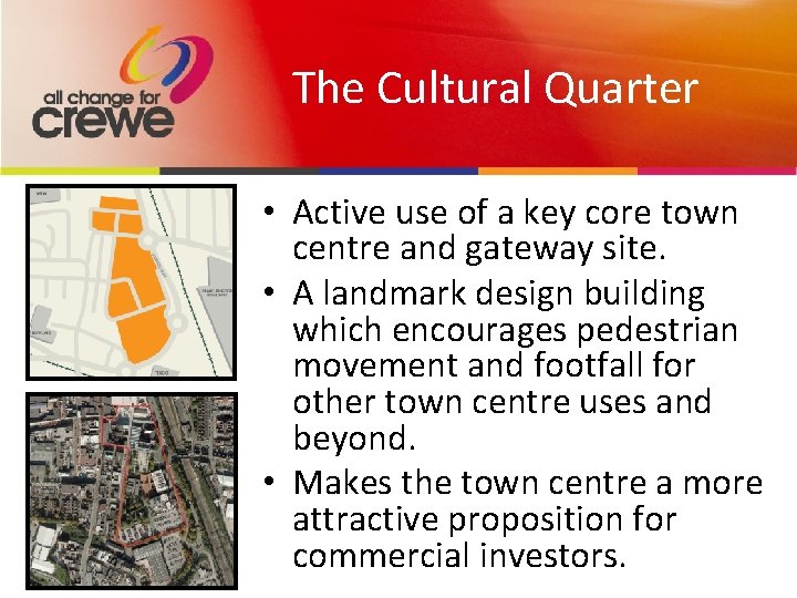 The Cultural Quarter • Active use of a key core town centre and gateway
