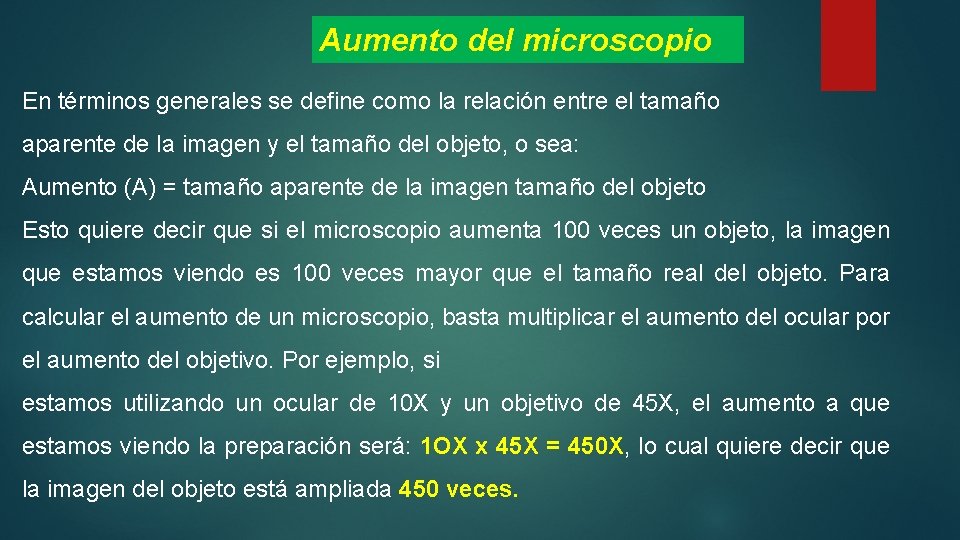 Aumento del microscopio En términos generales se define como la relación entre el tamaño