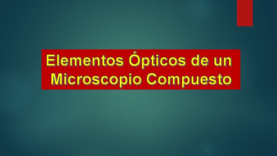 Elementos Ópticos de un Microscopio Compuesto 