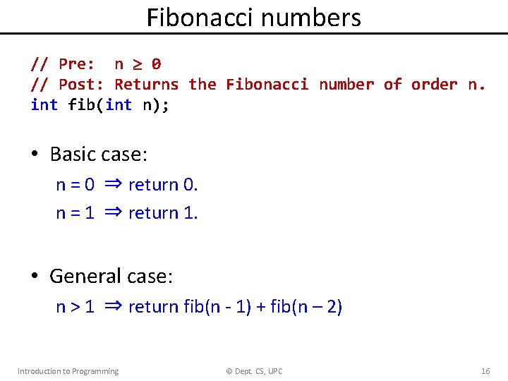 Fibonacci numbers // Pre: n 0 // Post: Returns the Fibonacci number of order Fibonacci numbers // Pre: n 0 // Post: Returns the Fibonacci number of order
