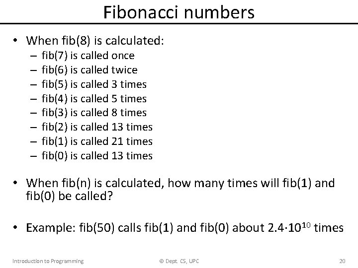 Fibonacci numbers • When fib(8) is calculated: – – – – fib(7) is called Fibonacci numbers • When fib(8) is calculated: – – – – fib(7) is called