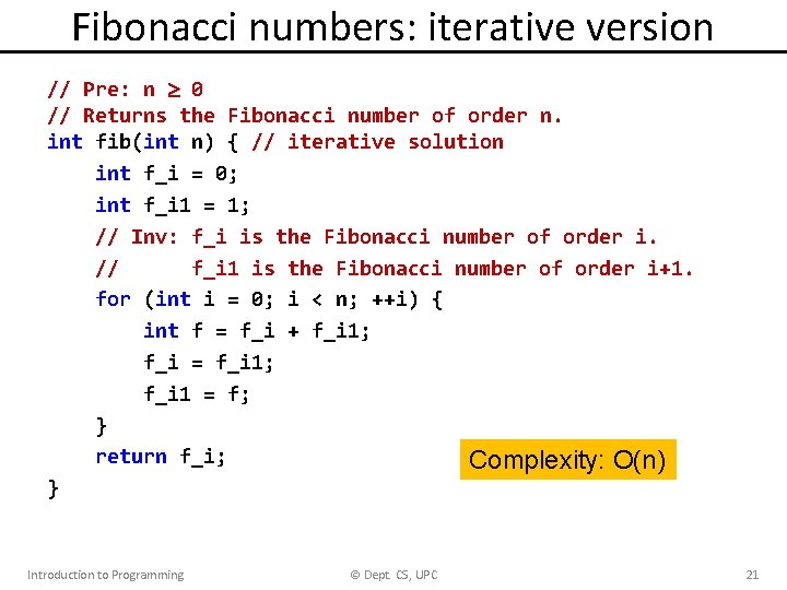 Fibonacci numbers: iterative version // Pre: n 0 // Returns the Fibonacci number of Fibonacci numbers: iterative version // Pre: n 0 // Returns the Fibonacci number of