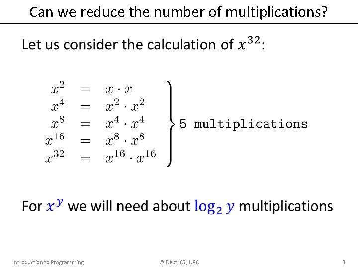 Can we reduce the number of multiplications? • Introduction to Programming © Dept. CS, Can we reduce the number of multiplications? • Introduction to Programming © Dept. CS,