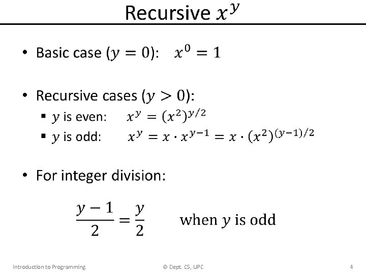 • Introduction to Programming © Dept. CS, UPC 4 • Introduction to Programming © Dept. CS, UPC 4