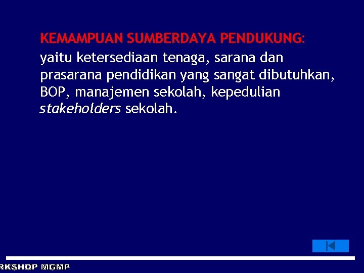 KEMAMPUAN SUMBERDAYA PENDUKUNG: yaitu ketersediaan tenaga, sarana dan prasarana pendidikan yang sangat dibutuhkan, BOP,