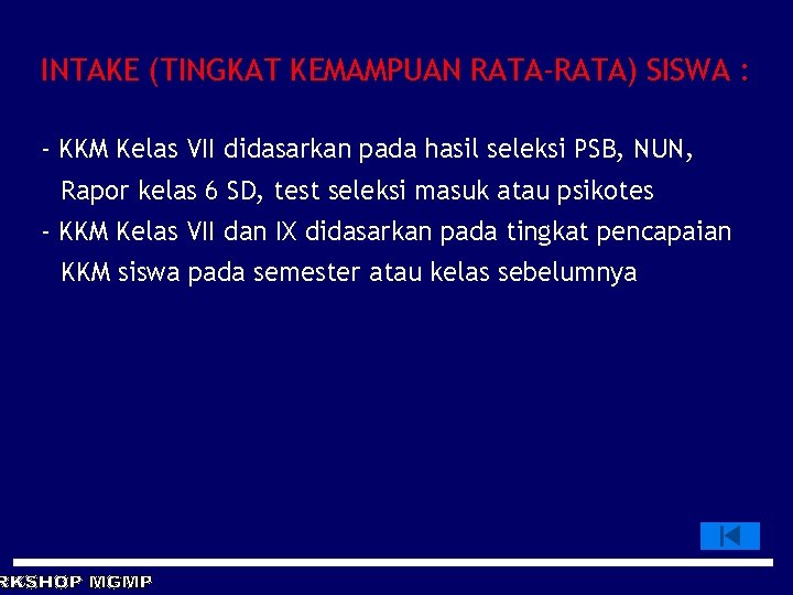 INTAKE (TINGKAT KEMAMPUAN RATA-RATA) SISWA : - KKM Kelas VII didasarkan pada hasil seleksi