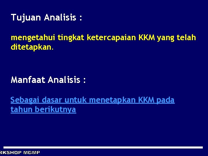 Tujuan Analisis : mengetahui tingkat ketercapaian KKM yang telah ditetapkan. Manfaat Analisis : Sebagai