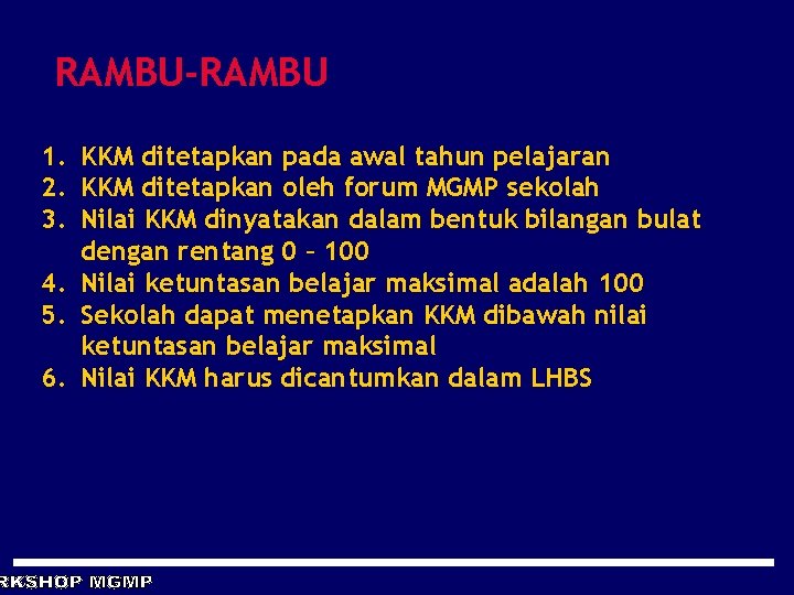 RAMBU-RAMBU 1. KKM ditetapkan pada awal tahun pelajaran 2. KKM ditetapkan oleh forum MGMP RAMBU-RAMBU 1. KKM ditetapkan pada awal tahun pelajaran 2. KKM ditetapkan oleh forum MGMP