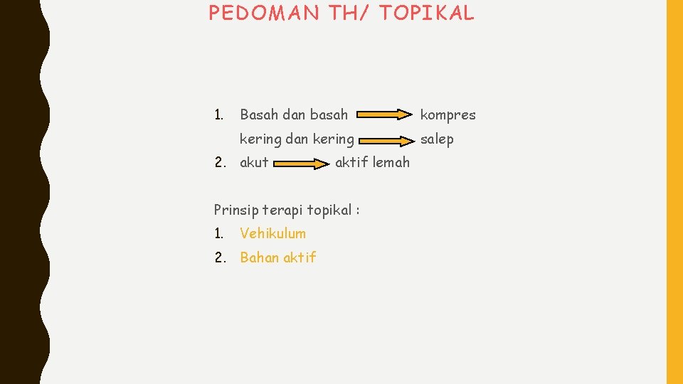 PEDOMAN TH/ TOPIKAL 1. Basah dan basah kompres kering dan kering salep 2. akut