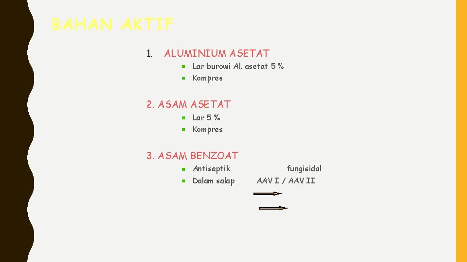 BAHAN AKTIF 1. ALUMINIUM ASETAT Lar burowi Al. asetat 5 % Kompres 2. ASAM