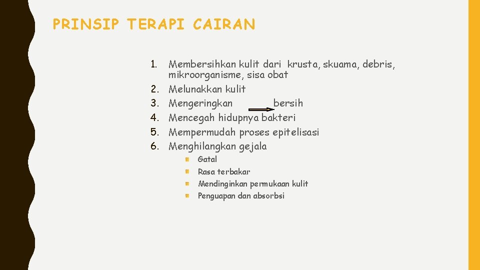 PRINSIP TERAPI CAIRAN 1. 2. 3. 4. 5. 6. Membersihkan kulit dari krusta, skuama,