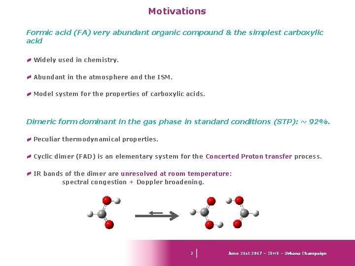 Motivations Formic acid (FA) very abundant organic compound & the simplest carboxylic acid Widely