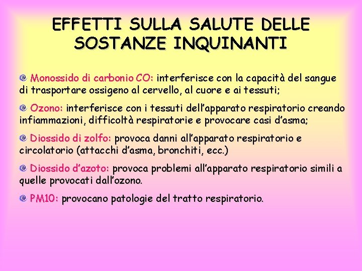 EFFETTI SULLA SALUTE DELLE SOSTANZE INQUINANTI Monossido di carbonio CO: interferisce con la capacità