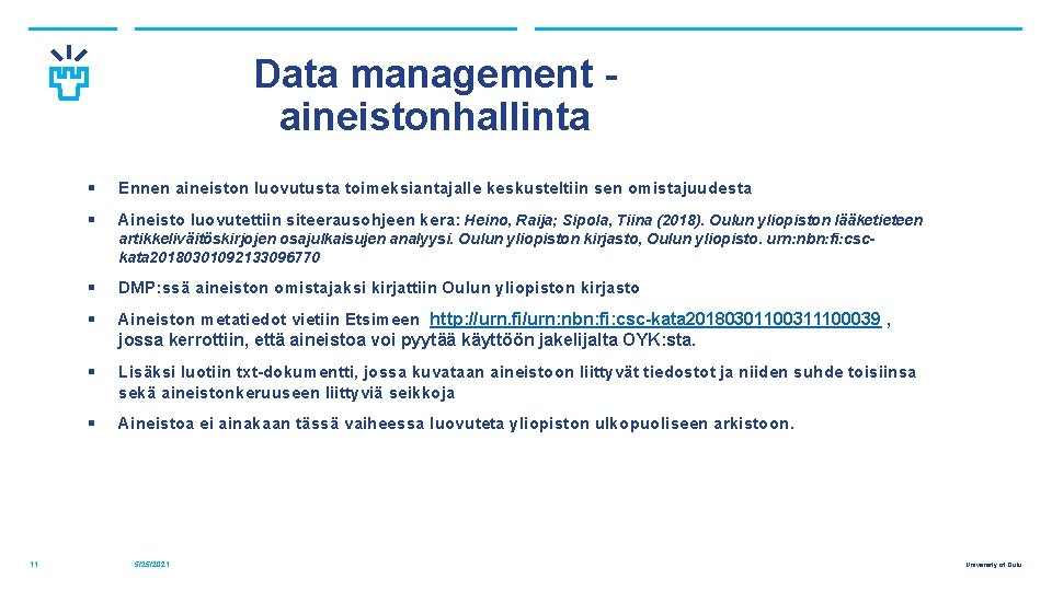 Data management aineistonhallinta § Ennen aineiston luovutusta toimeksiantajalle keskusteltiin sen omistajuudesta § Aineisto luovutettiin