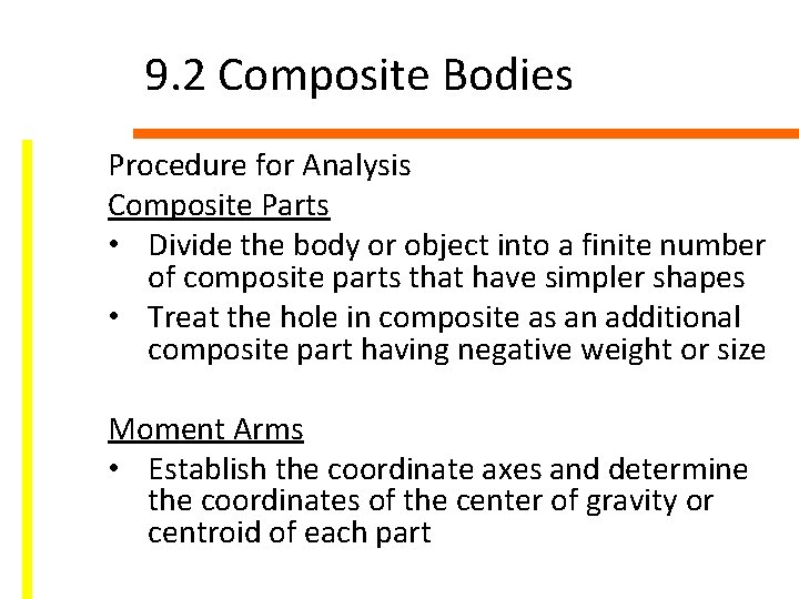 9. 2 Composite Bodies Procedure for Analysis Composite Parts • Divide the body or