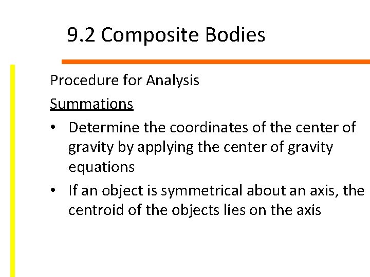 9. 2 Composite Bodies Procedure for Analysis Summations • Determine the coordinates of the
