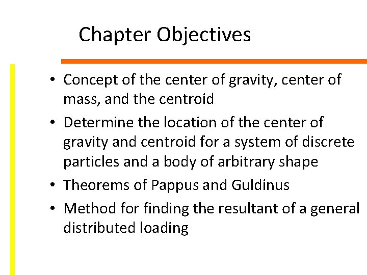 Chapter Objectives • Concept of the center of gravity, center of mass, and the