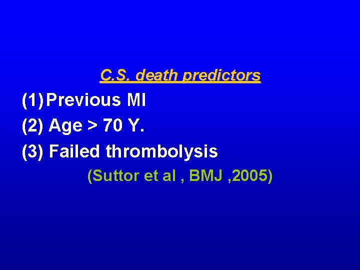 C. S. death predictors (1) Previous MI (2) Age > 70 Y. (3) Failed C. S. death predictors (1) Previous MI (2) Age > 70 Y. (3) Failed