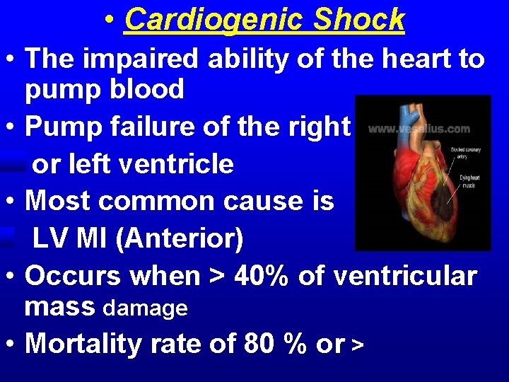 • Cardiogenic Shock • The impaired ability of the heart to pump blood • Cardiogenic Shock • The impaired ability of the heart to pump blood