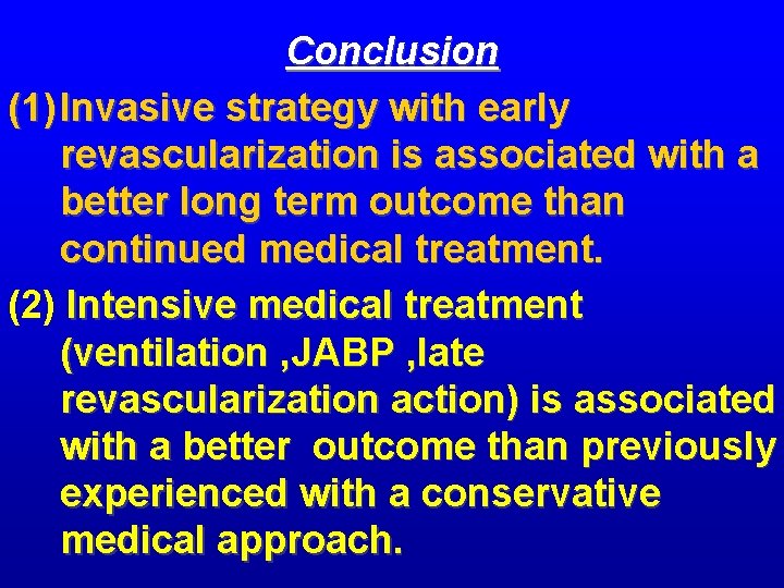 Conclusion (1) Invasive strategy with early revascularization is associated with a better long term Conclusion (1) Invasive strategy with early revascularization is associated with a better long term