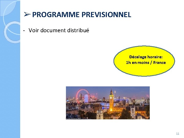 ➢ PROGRAMME PREVISIONNEL - Voir document distribué Décalage horaire: 1 h en moins /