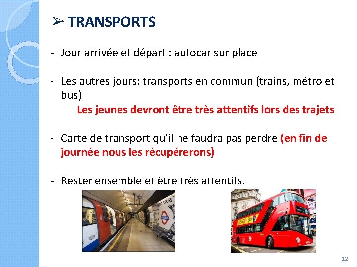 ➢ TRANSPORTS - Jour arrivée et départ : autocar sur place - Les autres