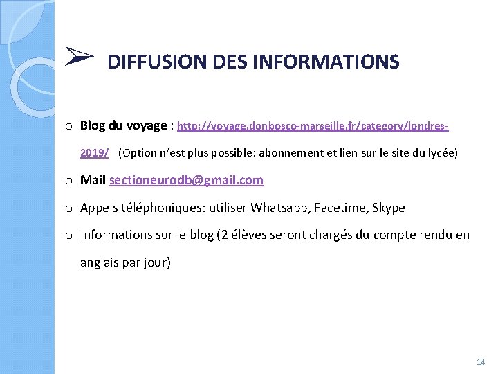 ➢ DIFFUSION DES INFORMATIONS o Blog du voyage : http: //voyage. donbosco-marseille. fr/category/londres 2019/