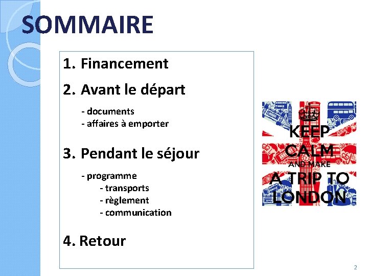 SOMMAIRE 1. Financement 2. Avant le départ - documents - affaires à emporter 3.
